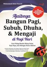 Ajaibnya Bangun Pagi, Subuh, Dhuha, & Mengaji di Pagi Hari